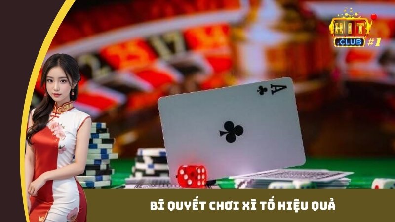 Bí quyết chơi Xì Tố hiệu quả