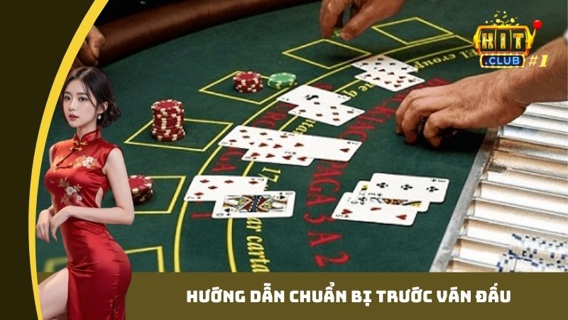 Hướng dẫn chuẩn bị trước ván đấu