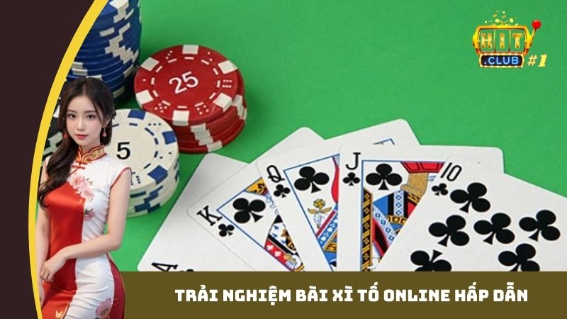 Trải nghiệm bài Xì Tố online hấp dẫn