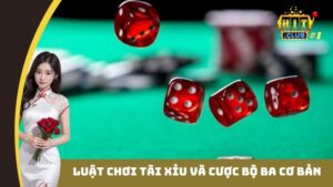 Luật chơi Tài Xỉu và cược bộ ba cơ bản- hitclub