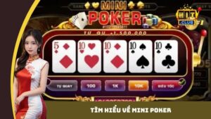 Tìm hiểu về Mini Poker