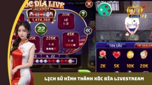 Lịch sử hình thành Xóc Đĩa livestream
